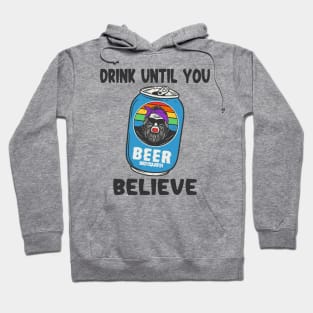 Drink Until You Believe Hoodie